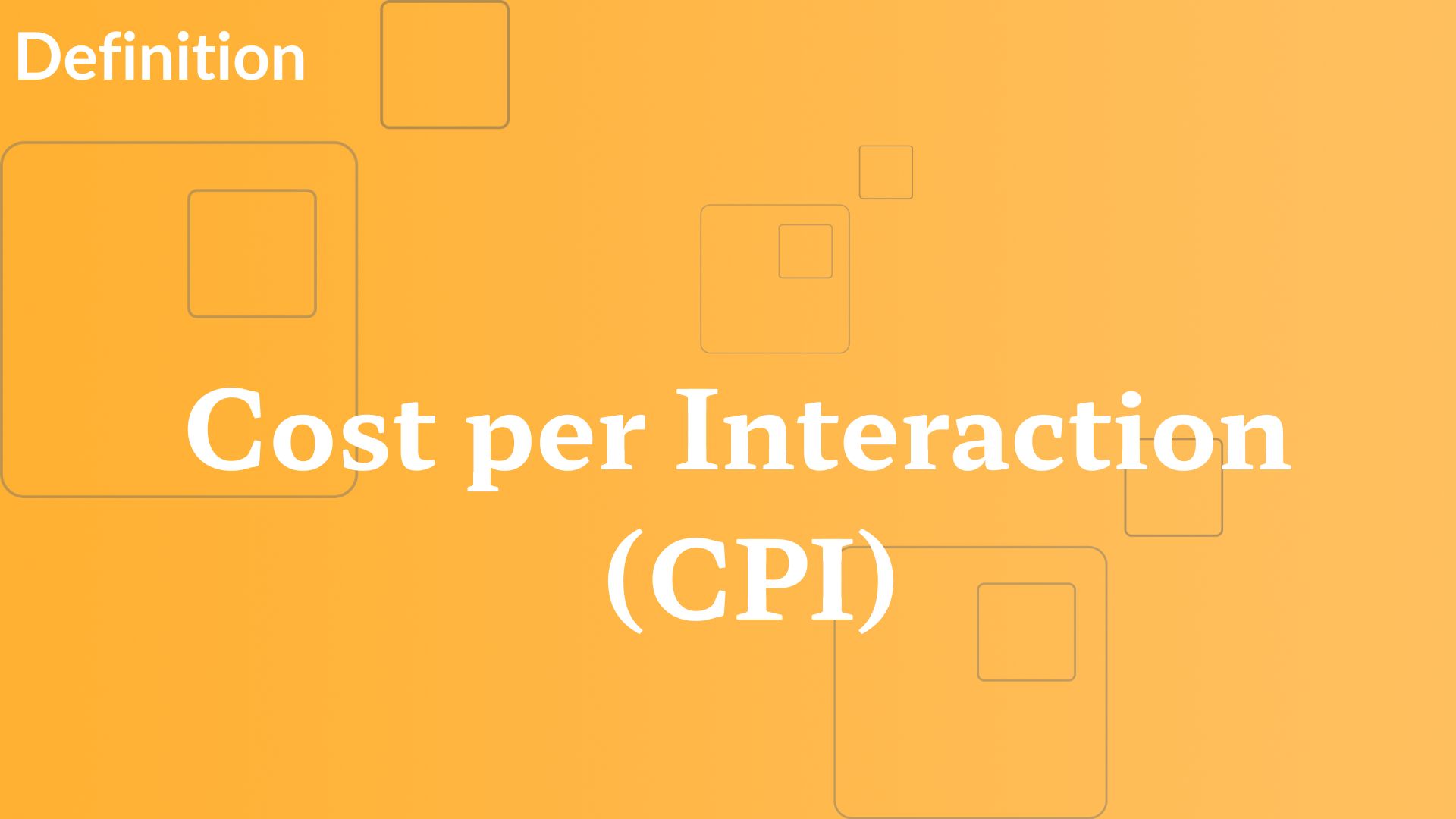 Cost per Interaction (CPI)
