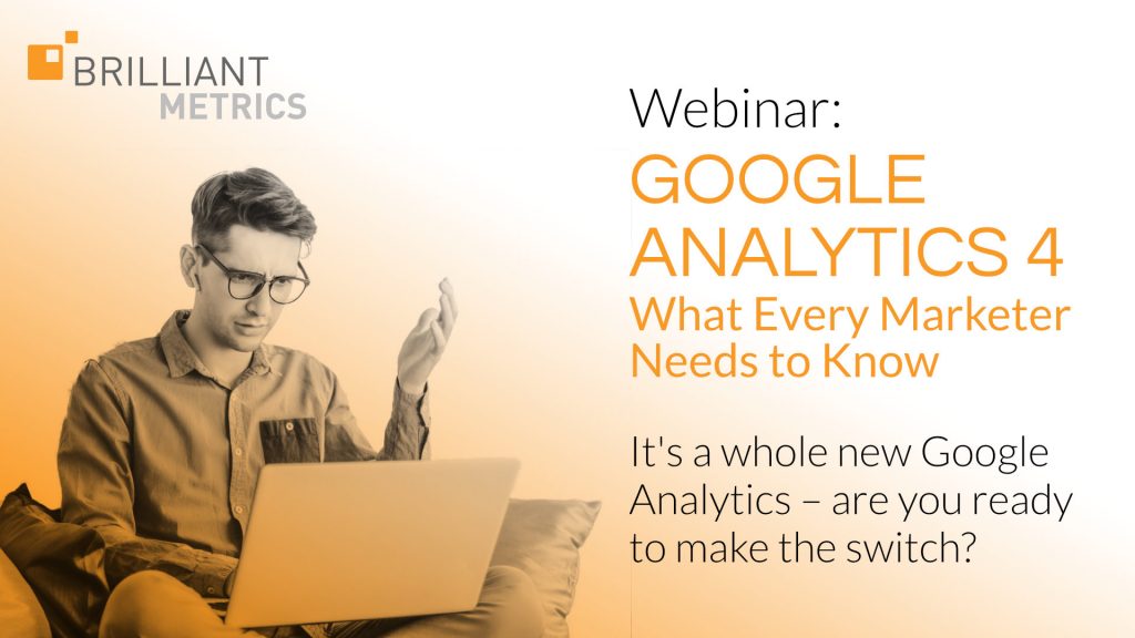 Webinar: Google Analytics 4 – What Every Marketer Needs to Know